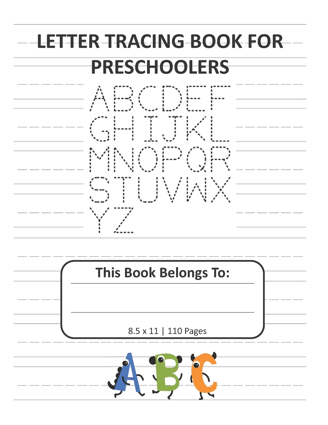 Letter Tracing Book For Preschoolers: Alphabet Writing And Handwriting  Practice For Kids Ages 3-5 Dotted Lined 8.5X11, 110 Pages (Paperback) - pertaining to Alphabet Tracing Book Walmart