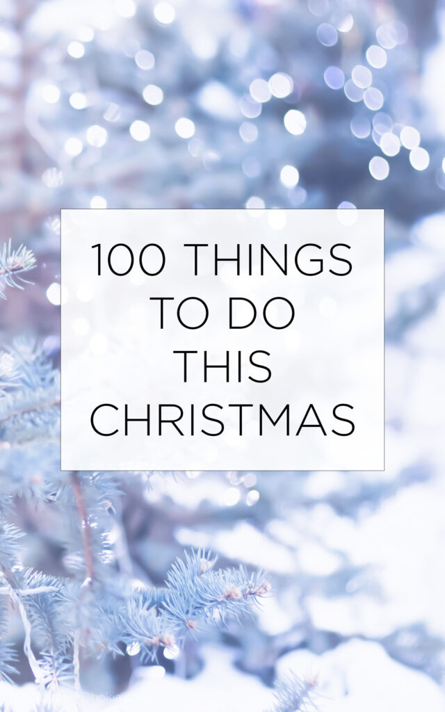 100 Things To Do This Christmas: Fun Bucket List Of Festive