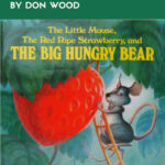 The Little Mouse, The Red Ripe Strawberry, & The Big Hungry Bear